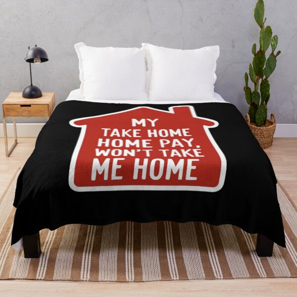 Item preview, My Take Home Paym Won't Take Me Home designed and sold by Peter Stawicki.
