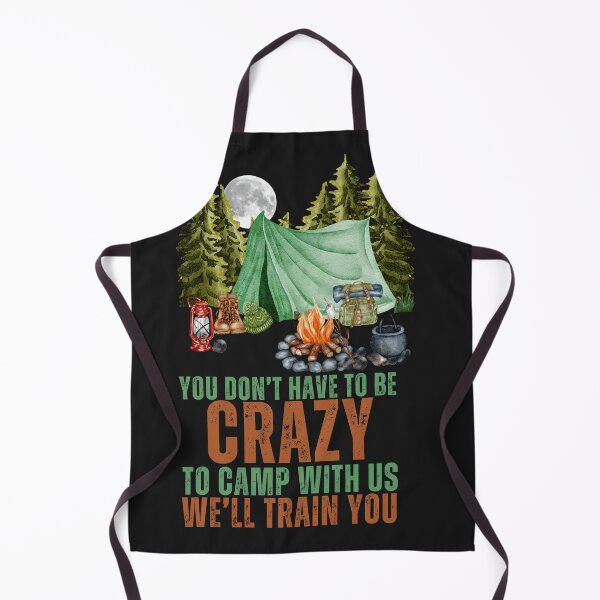 Item preview, You Don't Have To Be Crazy To Camp With Us designed and sold by AlienOccupation.