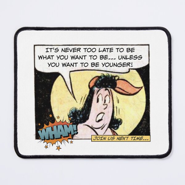 Item preview, Never too Late... Unless You Want To Be Younger! Aging Humor designed and sold by SSustainable.