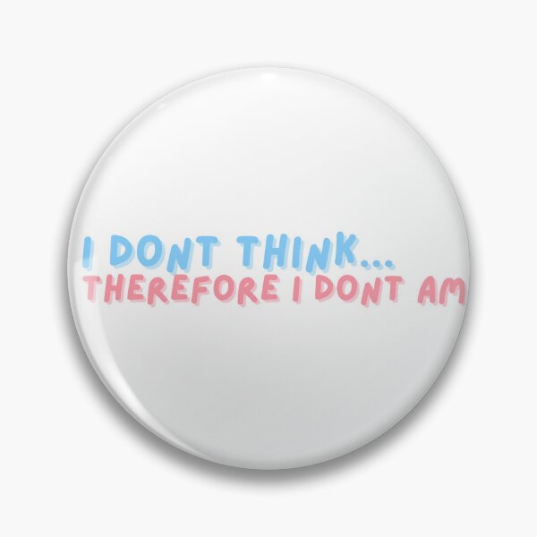 Item preview, I don't think, therefore I don't am designed and sold by nbcryptid.