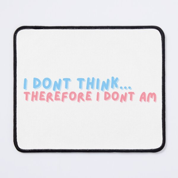 Item preview, I don't think, therefore I don't am designed and sold by nbcryptid.