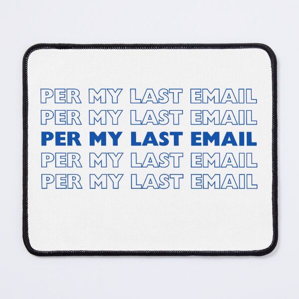 Item preview, Per My Last Email for Office Laughter designed and sold by RadiantRevArt ⭐⭐⭐⭐⭐.