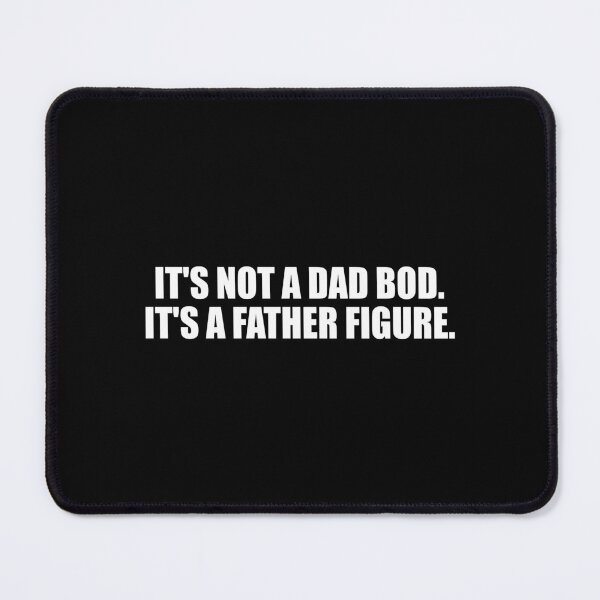 Item preview, IT'S NOT A DAD BOD. IT'S A FATHER FIGURE. designed and sold by Pastexchange.