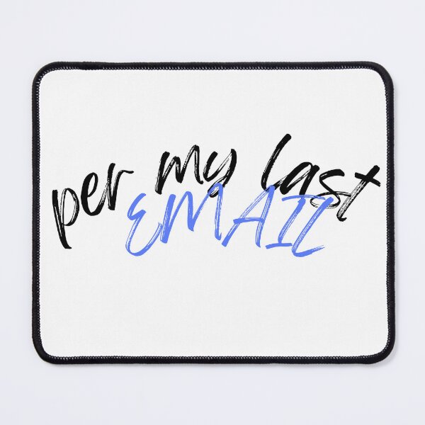 Item preview, Funny Office Gift: Per My Last Email designed and sold by RadiantRevArt ⭐⭐⭐⭐⭐.