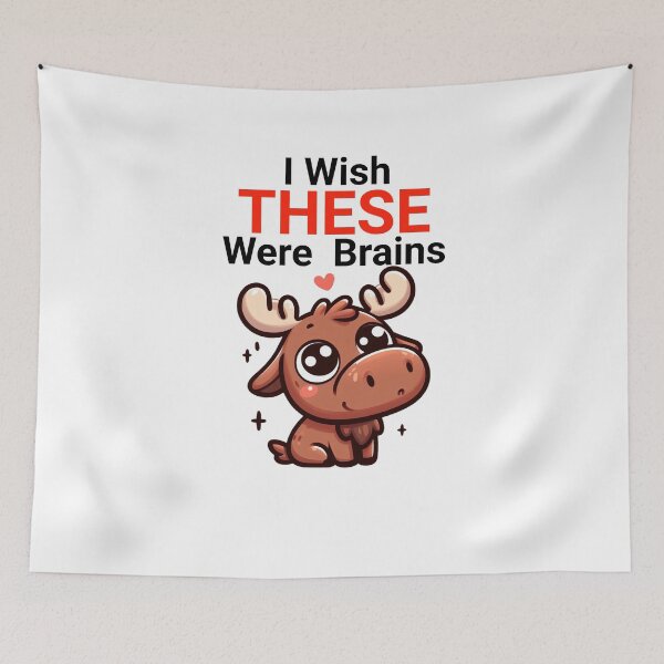 Item preview,  i wish these were brains Moose designed and sold by LemuellTrends.
