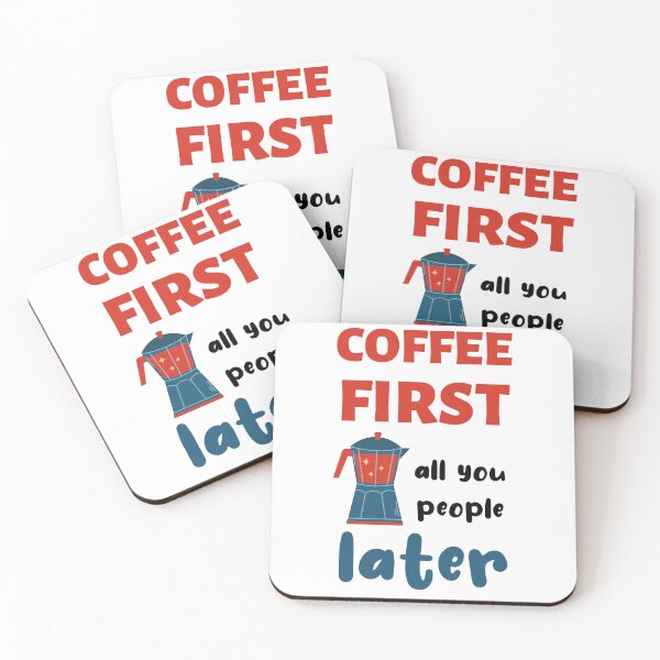 Item preview, Coffee First, All You People Later designed and sold by caFUNated.