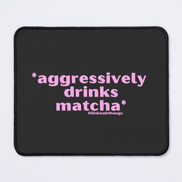 Item preview, Aggressively drinks matcha. v1b, pink | by @lilsboobthangs designed and sold by lilsboobthangs.