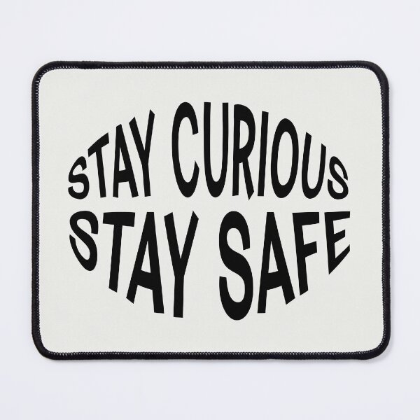 Item preview, Stay Curious, Stay Safe designed and sold by Shrouded Unraveled.