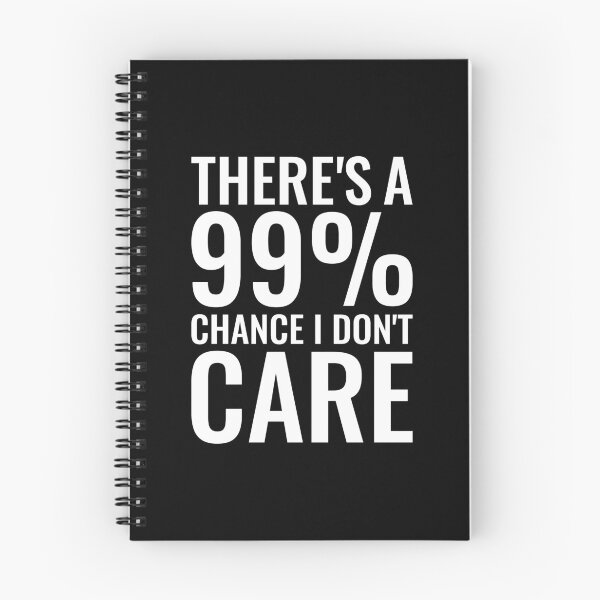 Item preview, There's A 99% Chance I Don't Care, Sarcastic Funny designed and sold by Singhe Design.