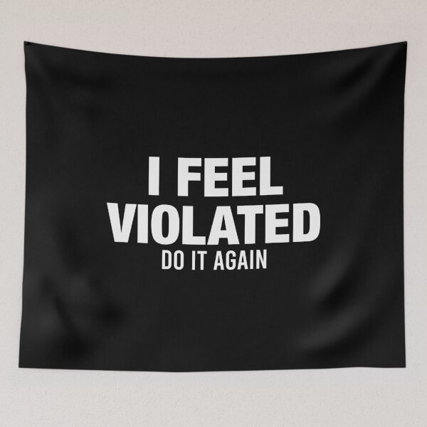 Item preview, I Feel Violated Do It Again designed and sold by viunziameriza.