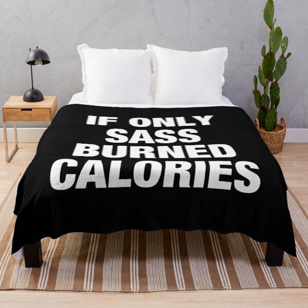 Item preview, If Only Sass Burned Calories designed and sold by viunziameriza.