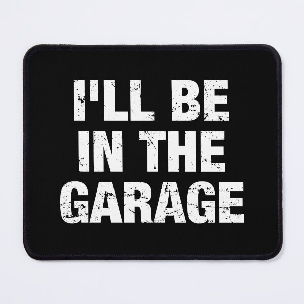 Item preview, I'll Be in The Garage designed and sold by viunziameriza.