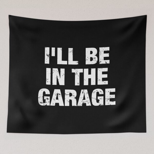 Item preview, I'll Be in The Garage designed and sold by viunziameriza.