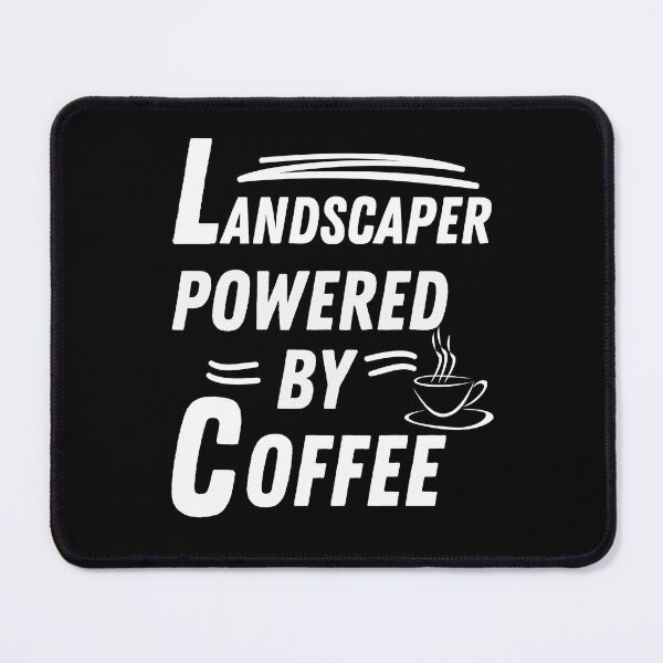 Item preview, Landscaper powered by coffee designed and sold by annoying-shirts.