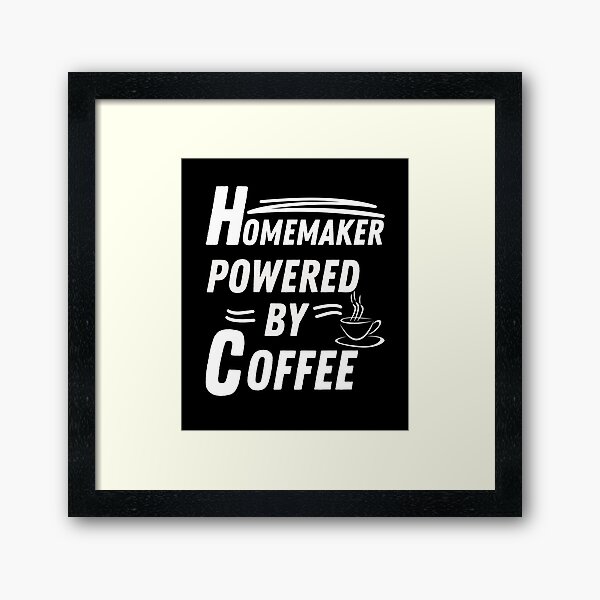 Item preview, Homemaker powered by coffee designed and sold by annoying-shirts.