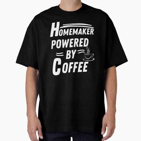 Item preview, Homemaker powered by coffee designed and sold by annoying-shirts.