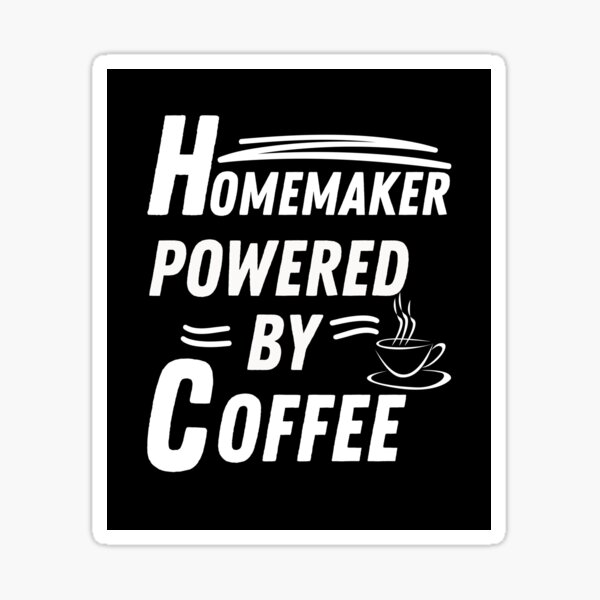 Item preview, Homemaker powered by coffee designed and sold by annoying-shirts.