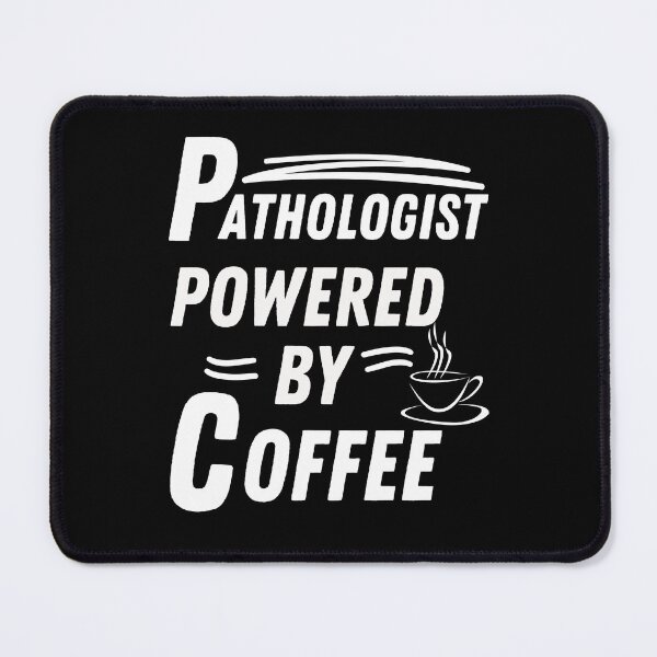 Item preview, Pathologist powered by coffee designed and sold by annoying-shirts.