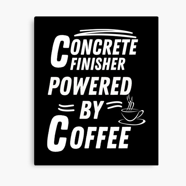 Item preview, Concrete Finisher powered by coffee designed and sold by annoying-shirts.