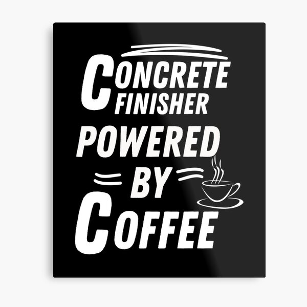 Item preview, Concrete Finisher powered by coffee designed and sold by annoying-shirts.