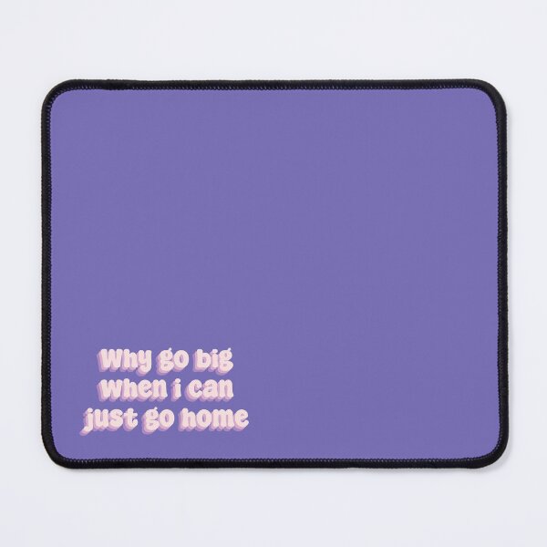 Item preview, Why go big when i can just go home Typography designed and sold by Sakurafy.