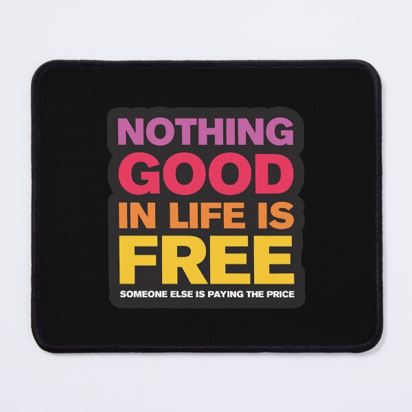 Item preview, Nothing Good In Life Is Free 4 - Text designed and sold by Vector-Artist.
