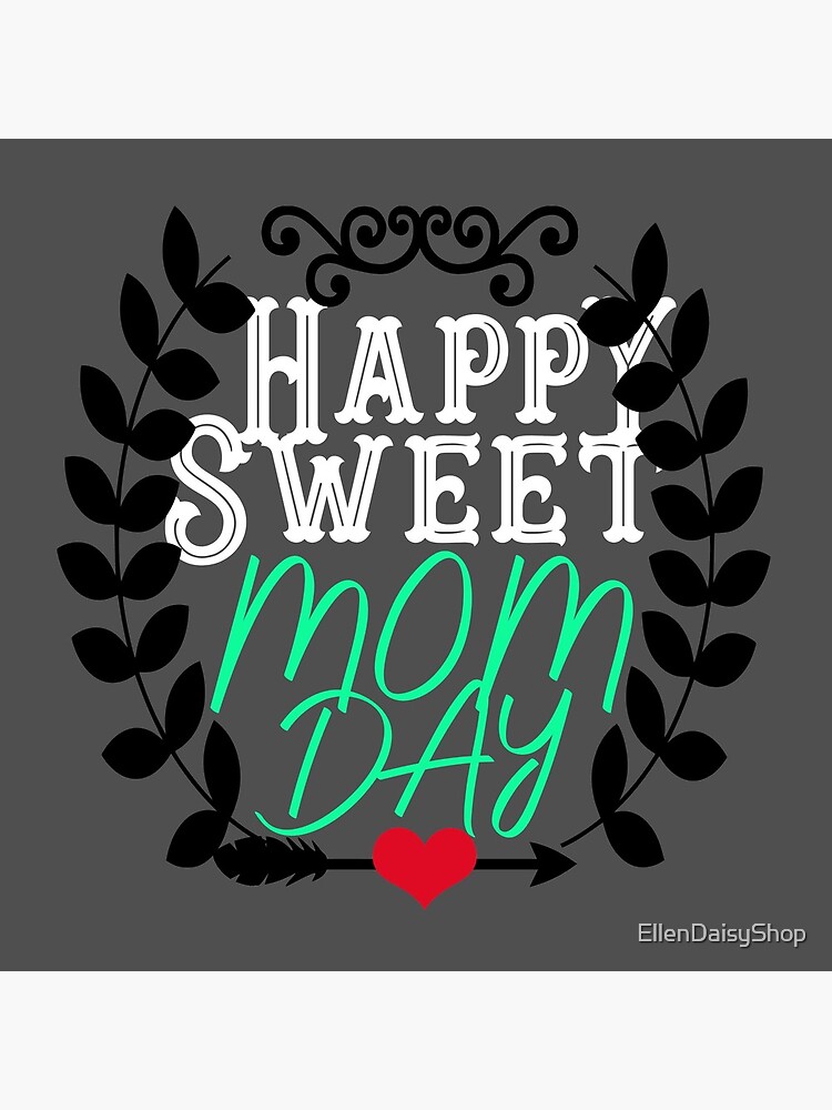 Happy Sweet Mom's Day Mothers Day Gift by EllenDaisyShop