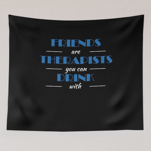 Item preview, Friends are therapists you can drink with designed and sold by TrendyDesigns.