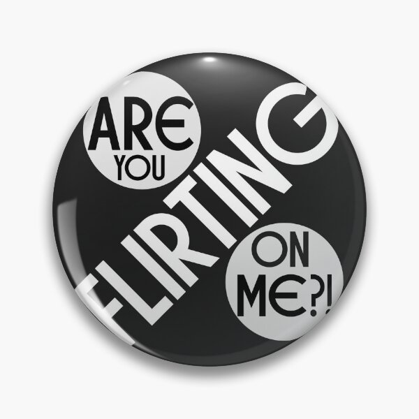 Item preview, ARE YOU FLIRTING ON ME?! designed and sold by Pronoian-Space.