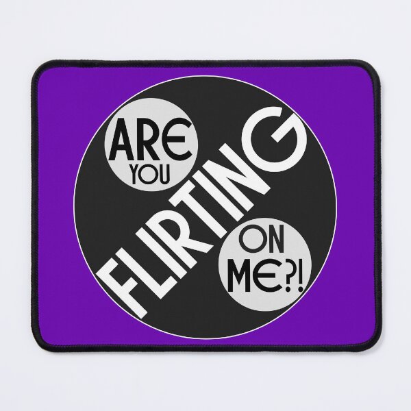 Item preview, ARE YOU FLIRTING ON ME?! designed and sold by Pronoian-Space.