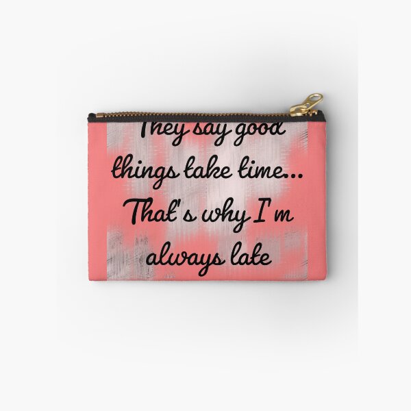 Item preview, They say good things take time... That’s why I’m always late designed and sold by SarcasmSpire.