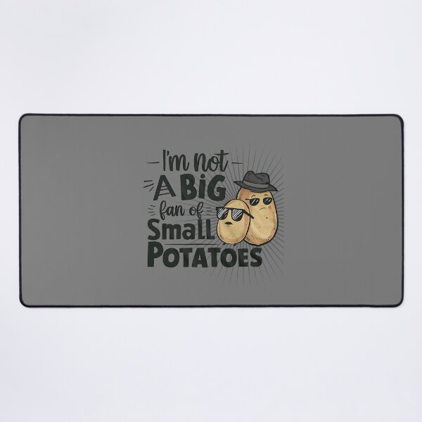 Item preview, Im not a big fan of small potatoes - Hipster potato - Potato passion - Pretty potato - Potato power designed and sold by JansenGS.