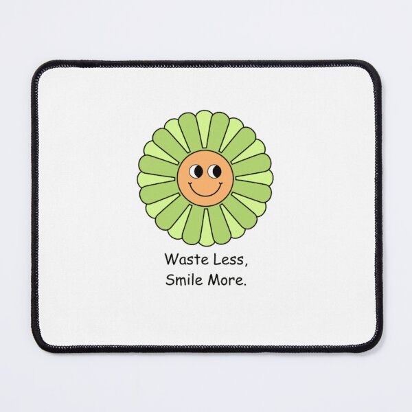 Item preview, Waste Less, Smile More designed and sold by Manishaabc.