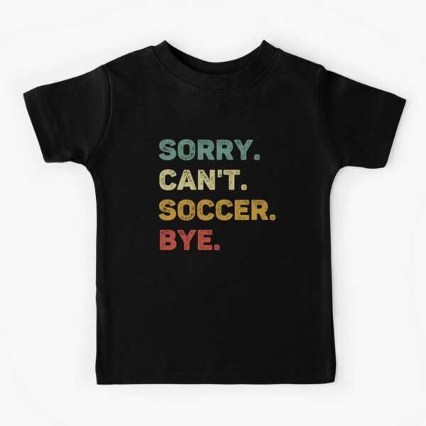 Item preview, Sorry Can't Soccer Bye Retro Funny Soccer designed and sold by RareBunny.