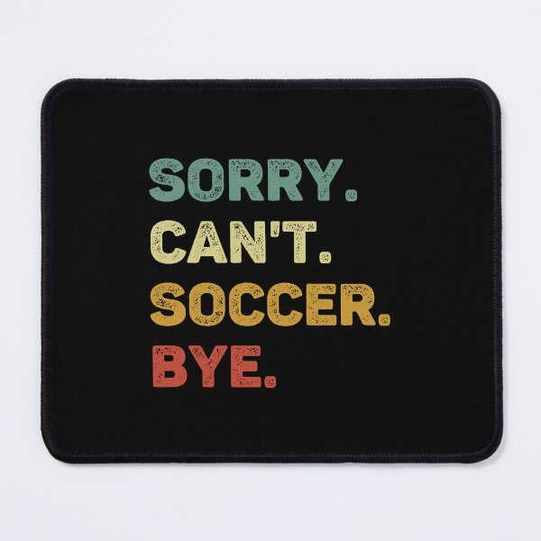 Item preview, Sorry Can't Soccer Bye Retro Funny Soccer designed and sold by RareBunny.