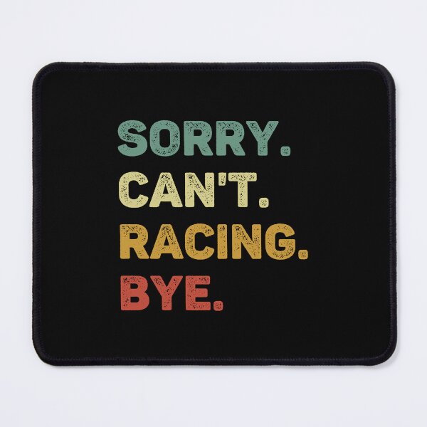 Item preview, Sorry Can't Racing Bye Retro Funny Racing designed and sold by RareBunny.