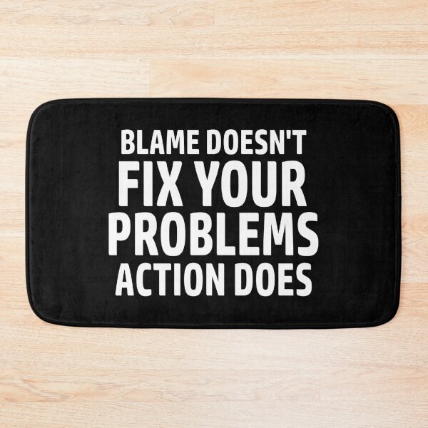 Item preview, Blame Doesn't Fix Your Problems Action Does designed and sold by Esskay Designs.