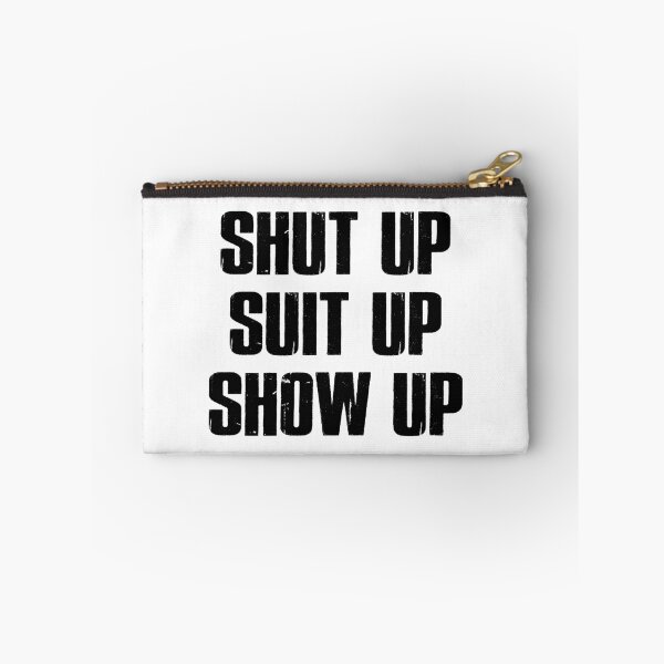 Item preview, Shut Up Suit Up Show Up designed and sold by Esskay Designs.