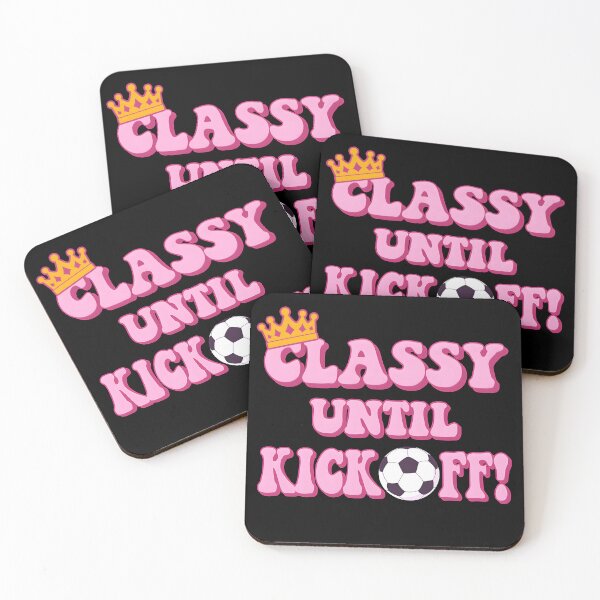 Item preview, Classy Until Kickoff - Funny Women's/girl’s Soccer Design. Gift for tough female football players. designed and sold by Unitepeople.