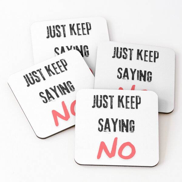 Item preview, Just keep saying NO designed and sold by Andykinoz.