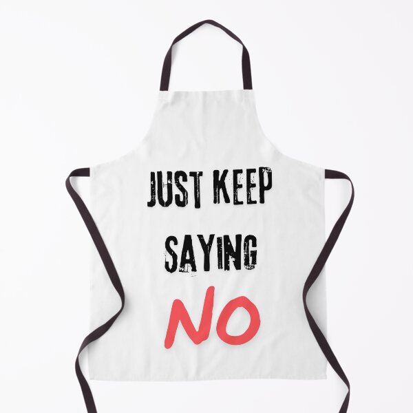 Item preview, Just keep saying NO designed and sold by Andykinoz.