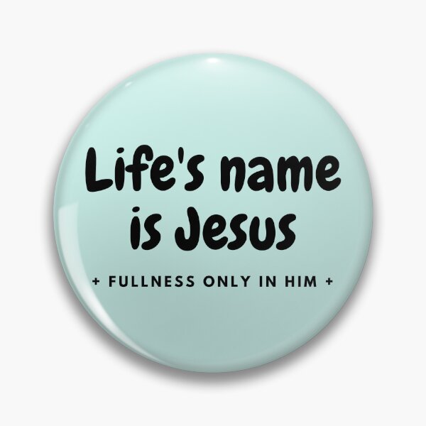 Item preview, El nombre de la vida es Jesús, la plenitud sólo en Él. designed and sold by IgErSTYLE.