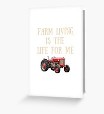 Farm Living is the Life For Me Greeting Card
