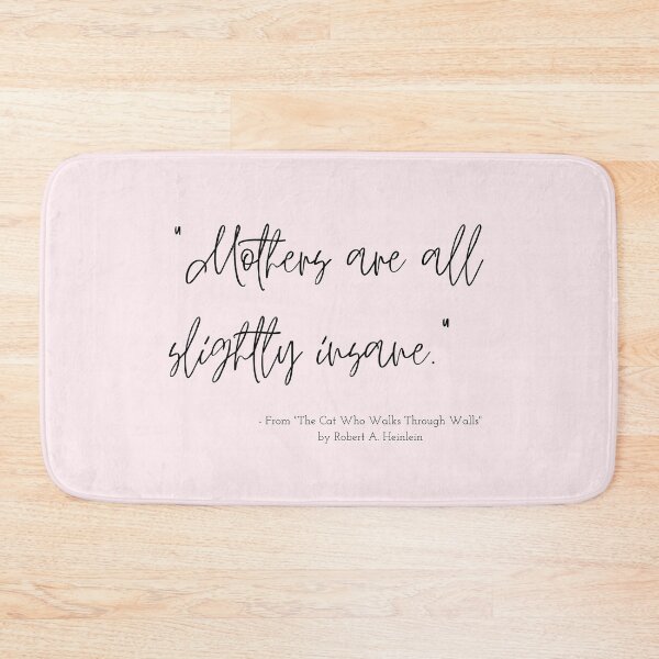Item preview, A Quote about Mothers from "The Cat Who Walks Through Walls" by Robert A. Heinlein designed and sold by Poemit.