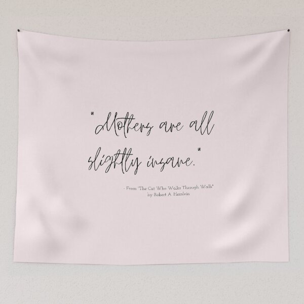 Item preview, A Quote about Mothers from "The Cat Who Walks Through Walls" by Robert A. Heinlein designed and sold by Poemit.
