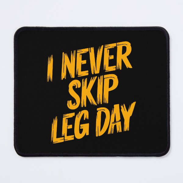 Item preview, I Never Skip Leg Day designed and sold by Pixanek.