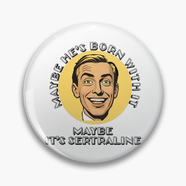 Item preview, Maybe He's Born With It, Maybe It's Sertraline designed and sold by Shirtbag.