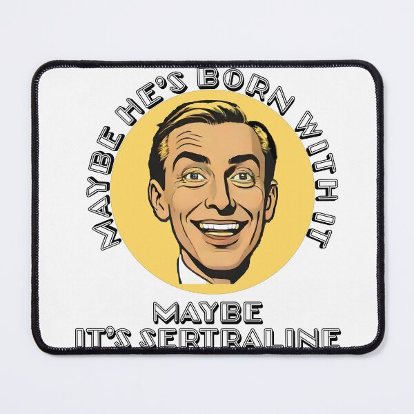 Item preview, Maybe He's Born With It, Maybe It's Sertraline designed and sold by Shirtbag.