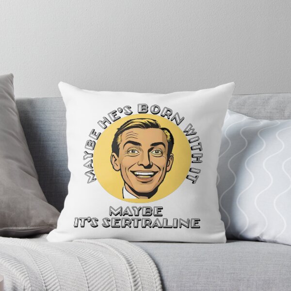 Item preview, Maybe He's Born With It, Maybe It's Sertraline designed and sold by Shirtbag.