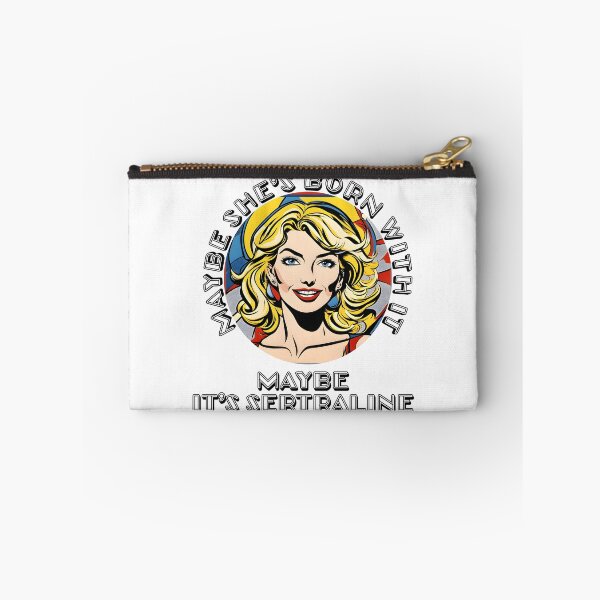 Item preview, Maybe She's Born With It, Maybe It's Sertraline designed and sold by Shirtbag.